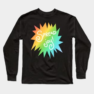 Spread Joy! (Rainbow Starburst Design) Long Sleeve T-Shirt